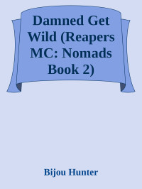 Bijou Hunter — Damned Get Wild (Reapers MC: Nomads Book 2)