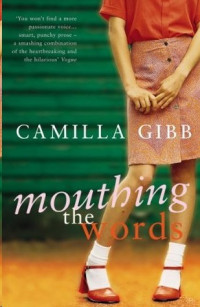 Camilla Gibb — Mouthing the Words