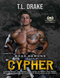 T.L. Drake — Road Demons Book 6: Cypher