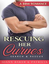 Joann Baker, Patricia Mason — Rescuing Her Curves: A BBW Romance (Search and Rescue Book 1)