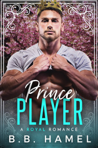 B. B. Hamel — Prince Player: A Royal Romance