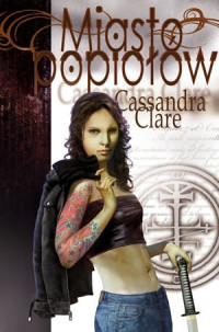 Cassandra Clare — Dary Anioła 02 - Miasto popiołów