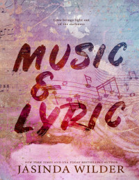 Jasinda Wilder — Music & Lyric: A Standalone New Adult Romance