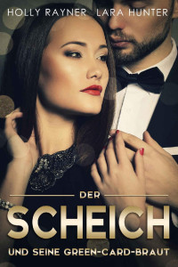 Holly Rayner [Rayner, Holly] — Der Scheich und seine Green-Card-Braut (Wüstenprinzen 2) (German Edition)