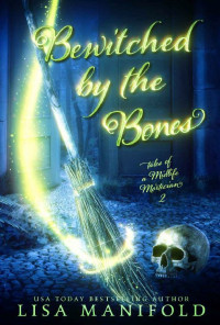 Lisa Manifold — Bewitched by the Bones: A Paranormal Women's Fiction Novel (Tales of a Midlife Mortician Book 2)