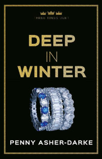 Penny Asher-Darke — Deep in Winter: A Billionaire Boss Reverse Harem Contemporary Romance (Three Kings Duet Book 2)