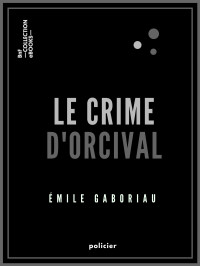 Émile Gaboriau — Le crime d'Orcival