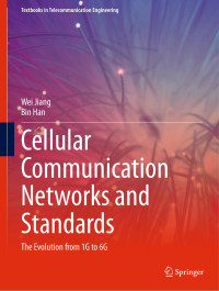 Wei Jiang , Bin Han — Cellular Communication Networks and Standards: The Evolution from 1G to 6G