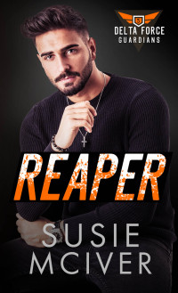 SUSIE MCIVER — REAPER: PROTECTOR ROMANCE (Delta Force Guardians Book 5)