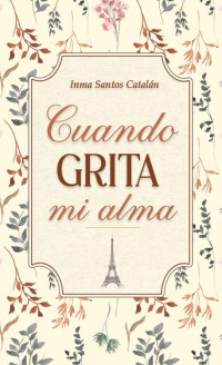 Inma Santos Catalán — Cuando grita mi alma