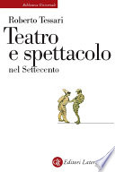 Roberto Tessari — Teatro e spettacolo nel Settecento