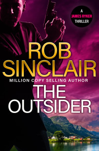 Rob Sinclair — The Outsider (The James Ryker Series)