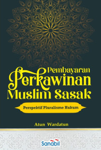 Atun Wardatun — Pembayaran Perkawinan Muslim Sasak: Perspektif Pluralisme Hukum