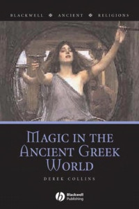 Derek Collins [Collins, Derek] — Magic in the Ancient Greek World