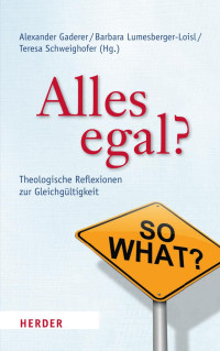 Alexander Gaderer, Barbara Lumesberger-Loisl und Teresa Schweighofer (Hg.) — Alles egal?