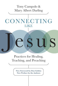 Campolo, Tony & Darling, Mary Albert — Connecting Like Jesus: Practices for Healing, Teaching, and Preaching