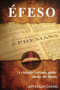Jefferson Carmo — Efeso: A cidade tocada pelo dedo de Deus