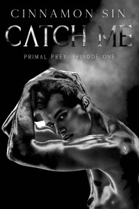 Cinnamon Sin — Catch Me: Primal Prey Episode One