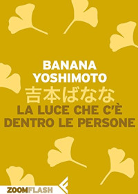 Banana Yoshimoto — La luce che c'è dentro le persone