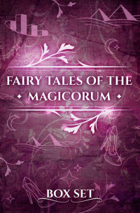 Christina Bauer — Magicorum Box Set: Books 1-3 of the Fairy Tales of the Magicorum