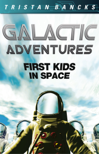 Bancks, Tristan — [Galactic Adventures 01] • Galactic Adventures