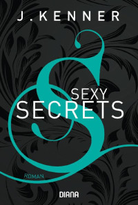 J. Kenner — Secrets 2 - Sexy Secrets (erotik)