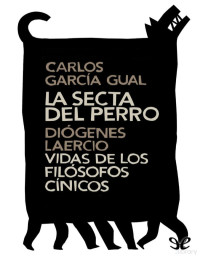 Carlos García Gual y Diógenes Laercio — La Secta del Perro. Vida de los Filósofos Cínicos