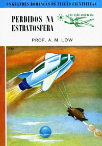 Professor A. M. Low — Perdidos na Estratosfera