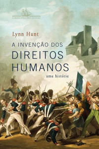 Lynn Hunt — A invenção dos direitos humanos