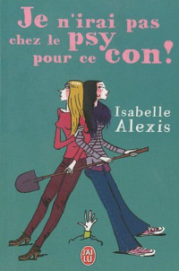 Alexis Isabelle — Je n'irai pas chez le psy pour ce con