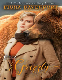 Fiona Davenport — Her Grizzly (Shifted Love Series Book 9)