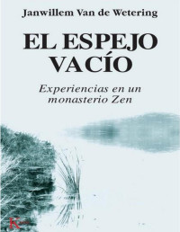 Janwillem Van De Wetering — El espejo vacío. Experiencias en un monasterio Zen