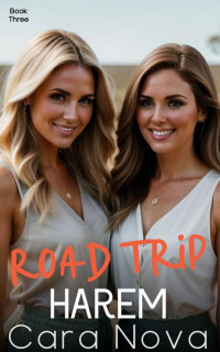 Cara Nova — Road Trip Harem: Book Three (Road Trip Harem, a MFFF Slice-of-Life Adventure 3)