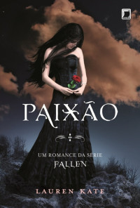 Lauren Kate — Série Fallen - Livro 3. Paixao