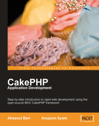 Ahsanul Bari & Anupom Syam — CakePHP Application Development