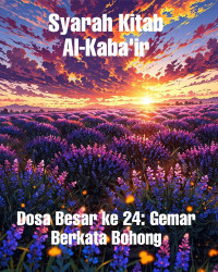 Zainudin — Syarah Kitab Al-Kaba'ir (Dosa Besar ke 24: Gemar Berkata Bohong)