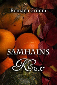 Romana Grimm — Samhains Kuss (German Edition)