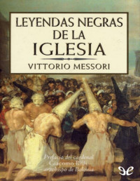 Vittorio Messori — Leyendas Negras De La Iglesia