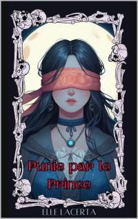 Elle Lacerta — Punie par le Prince_ Une Romance Paranormale de Dark Fantasy Torride (La Série de la Morsure Interdite Nocturne Book 2)