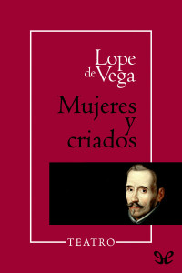 Lope de Vega — Mujeres y criados