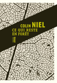 Colin Niel [Niel, Colin] — Ce qui reste en forêt