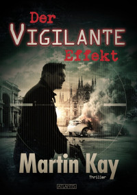 Kay, Martin — Vigilante 02 - Der Vigilante-Effekt