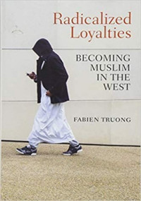 Fabien Truong — Radicalized Loyalties: Becoming Muslim in the West