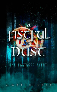 J. G. Petrichor — The Eastwood Event (A Fistful of Dust #1)