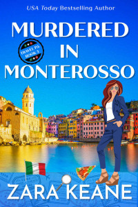 Keane, Zara — Murdered in Monterosso: Travel P.I., Book 3