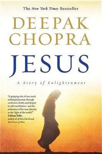 Deepak Chopra — Jesus : a Story of Enlightenment