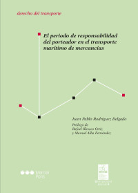 Rodrguez Delgado, Juan Pablo; — El periodo de responsabilidad del porteador en el transporte martimo de mercancas.