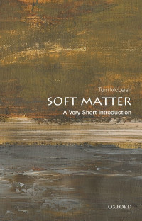 Tom McLeish — Soft Matter: A Very Short Introduction