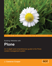 Cameron Cooper — Building Websites with Plone: An in-depth and comprehensive guide to the Plone content management system