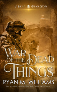 Ryan M. Williams — War of the Dead Things